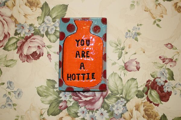 You Are A Hottie Ceramic RectangleTile Wall Art M Ceramics
