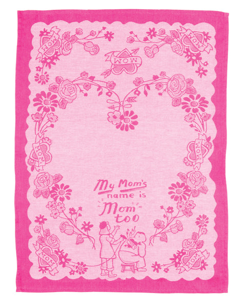 Mom's Name Is Mom too - Tea Towel Tea Towel BlueQ