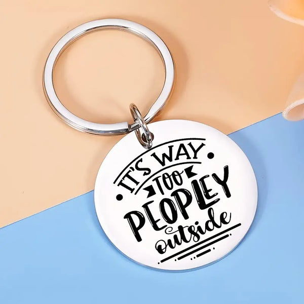 Engraved Key Ring - It's Way Too Peopley Outside - Silver Key Ring Design Withdrawals
