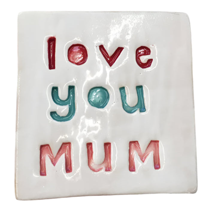 Love You Mum Square Ceramic Tile Wall Art M Ceramics