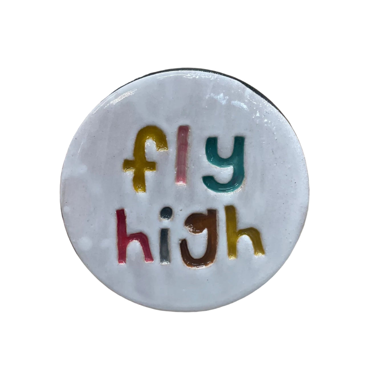 Ceramic Disk with 'fly high' text on a floral background