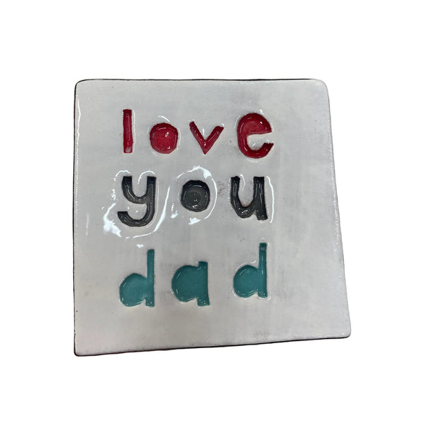Love You Dad Square Ceramic Tile Wall Art M Ceramics