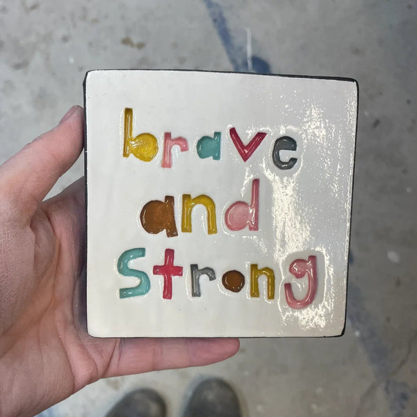Brave and Strong Square Ceramic Tile Wall Art M Ceramics