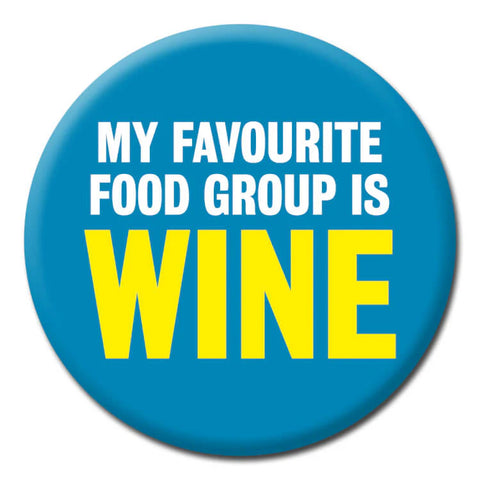 Favourite Food Group is Wine - Rude Badge :-) Badge Dean Morris