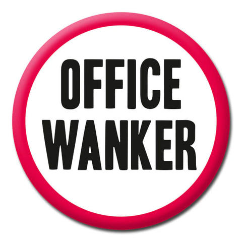 Office Wanker - Rude Badge :-) Badge Dean Morris