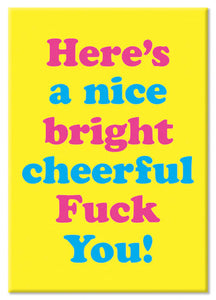 Nice Bright Cheerful Fuck You Fridge Magnet fridge magnet Dean Morris