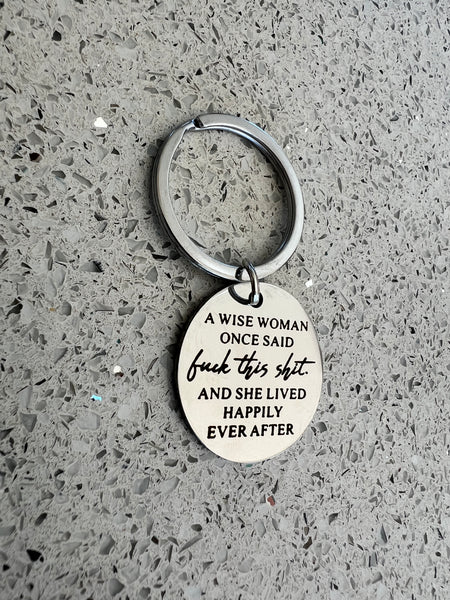 Engraved Key Ring - A Wise Woman Once Said ...