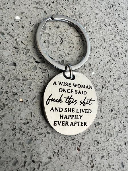 Engraved Key Ring - A Wise Woman Once Said ...