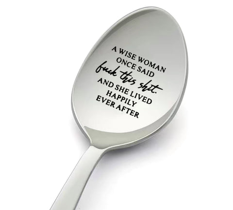 Engraved Coffee/Ice Cream Spoon - A Wise Woman Once Said ...