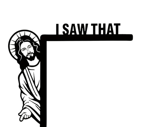 I Saw That Jesus Sign Wall Art Design Withdrawals Left Hanging