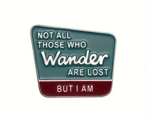 Not All Those Who Wander Are Lost Badge Badge Design Withdrawals