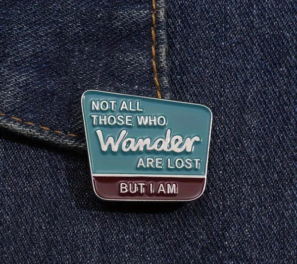Not All Those Who Wander Are Lost Badge Badge Design Withdrawals