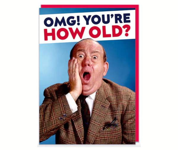 Card - OMG You're how old Greeting Card Dean Morris