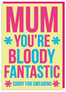 Card - Mum You're Bloody Fantastic