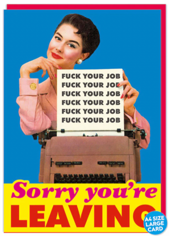 Card - Sorry You're Leaving - Fuck Your Job (LARGE CARD)