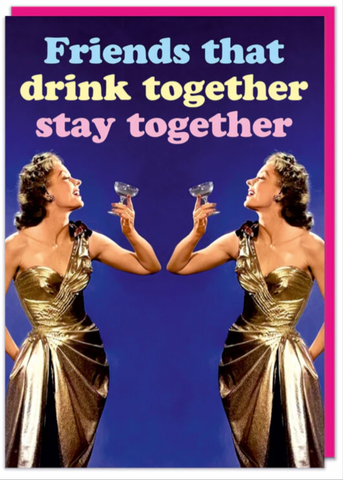 Card -Friends that drink together