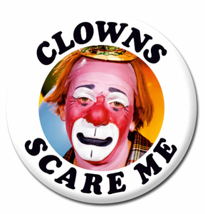 Clowns Scare Me - Badge