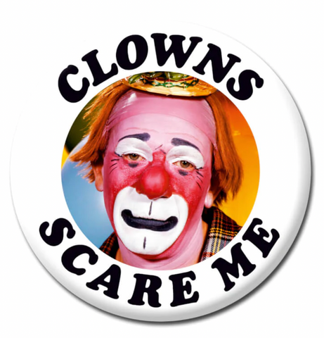 Clowns Scare Me - Badge