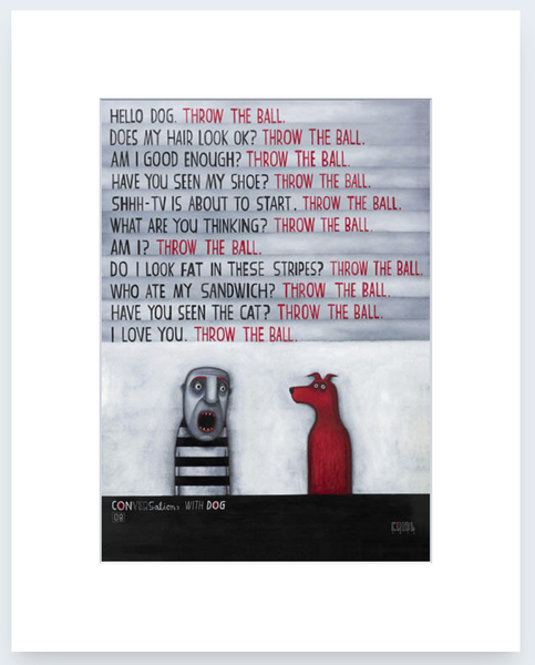 Conversation With Dog 08 by Tony Cribb - Art Print