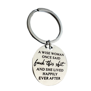 Engraved Key Ring - A Wise Woman Once Said ...