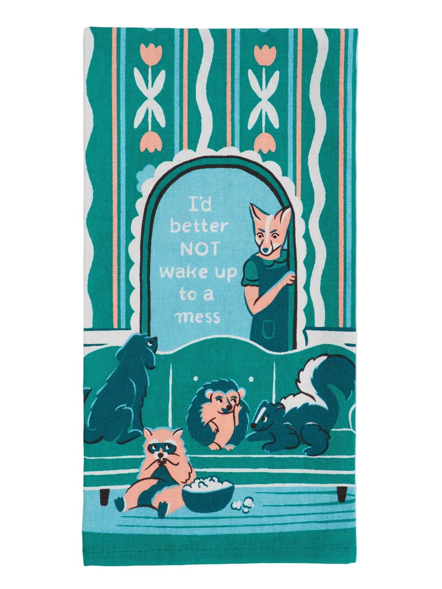 I'd Better Not Wake Up To a Mess Tea Towel