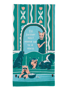 I'd Better Not Wake Up To a Mess Tea Towel