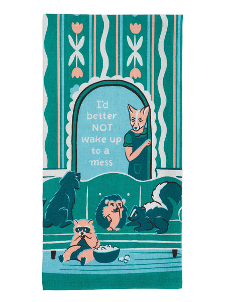 I'd Better Not Wake Up To a Mess Tea Towel