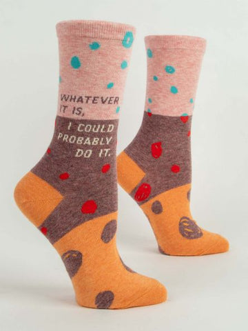 Whatever It Is, I Could Probably Do It  Crew Socks