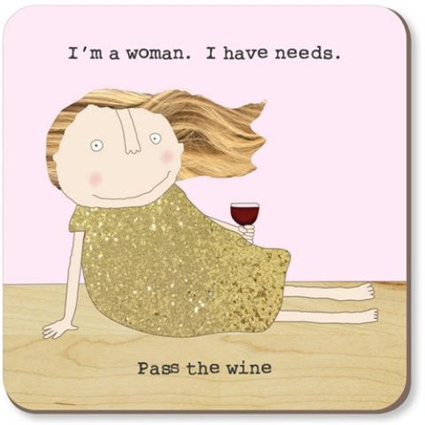Rosie Made A Thing Coaster - I'm A Woman. I have Needs Coasters Rosie Made A Thing