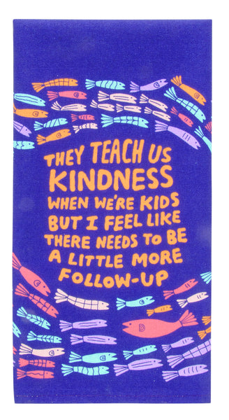 They Teach Kindness - Tea Towel