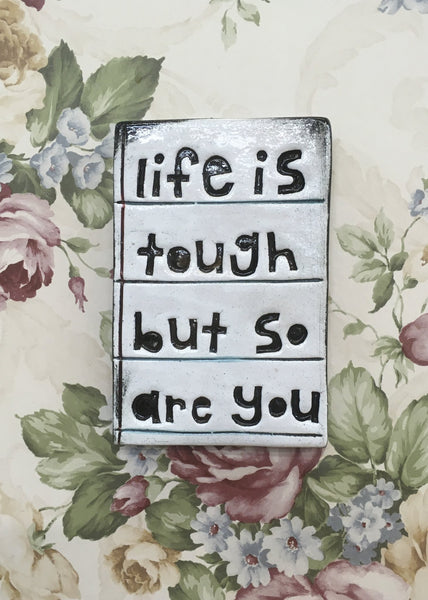Life Is Tough But So Are You Ceramic Tile Wall Art M Ceramics