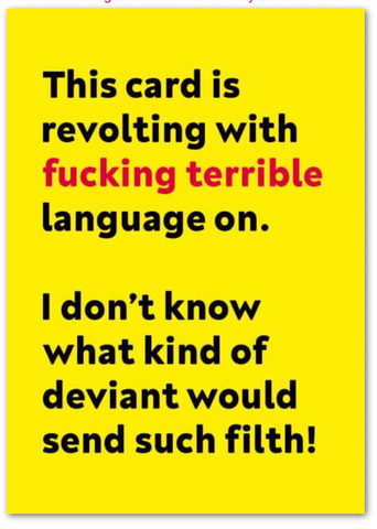 Card - This Card is Revolting with Terrible Language :-)