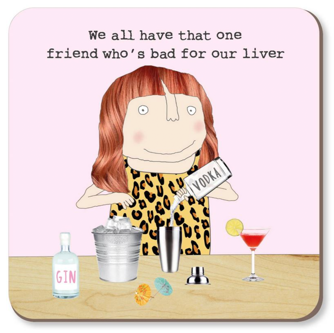 Rosie Made A Thing Coaster - Friend Bad for our Liver
