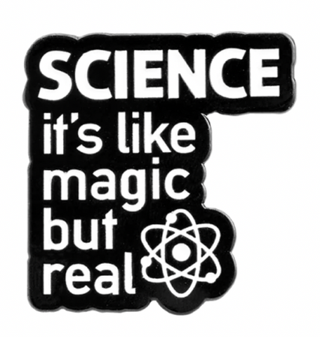 Science Its Like Magic but Real Badge