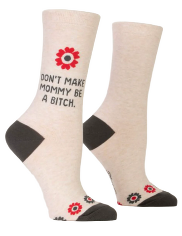 Don't Make Mommy Be A Bitch Crew Socks