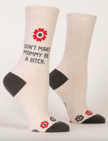 Don't Make Mommy Be A Bitch Crew Socks