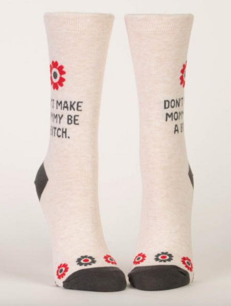 Don't Make Mommy Be A Bitch Crew Socks