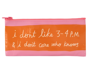 I don't like 3-4pm - Pencil Case